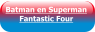 Batman en Superman Fantastic Four